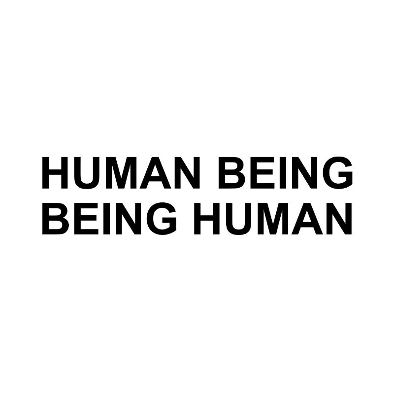 Human Being Being Human Simple Statement