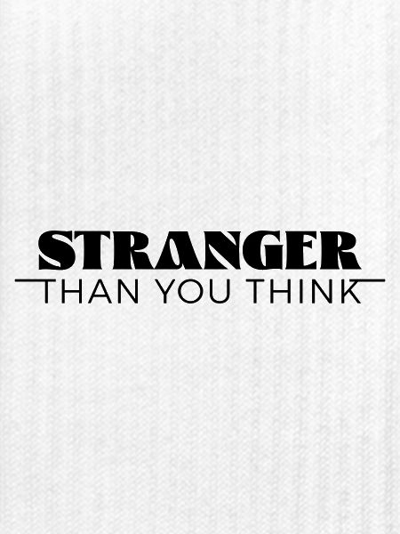 Stranger than you think