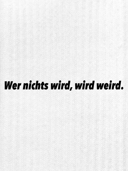 Wer nichts wird, wird weird.