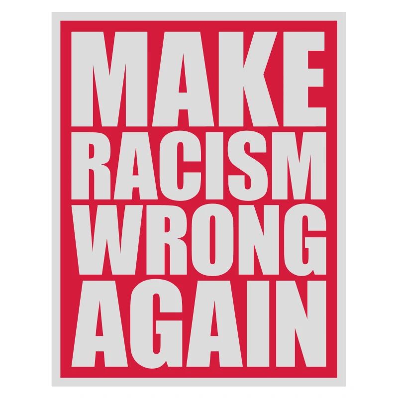 make racism wrong again