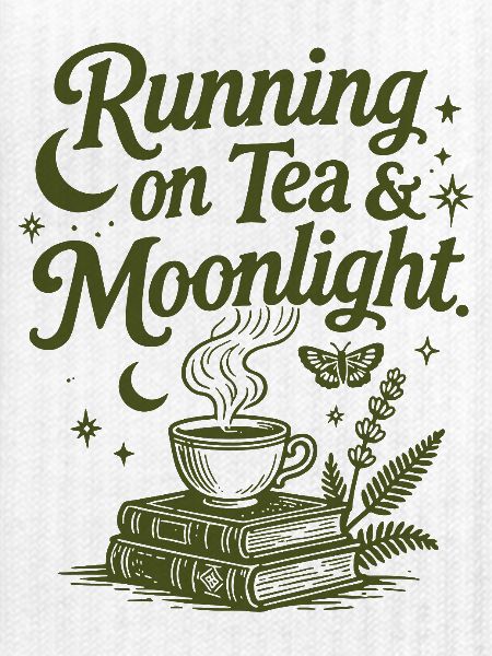 Running on Tea & Moonlight Spruch