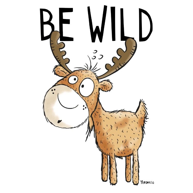 Be Wild Elch - Elche - Hirsch - Reh - Geschenk
