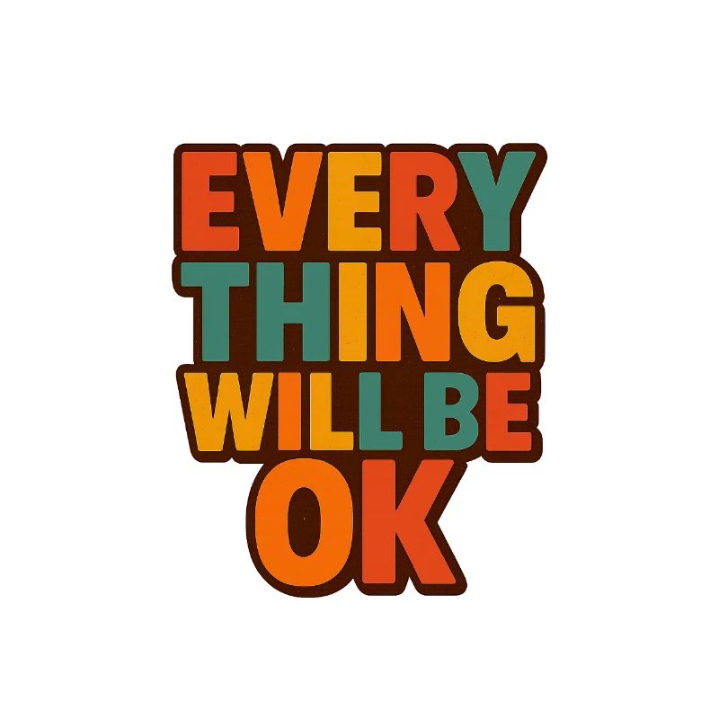 Everything Will Be OK Retro Type
