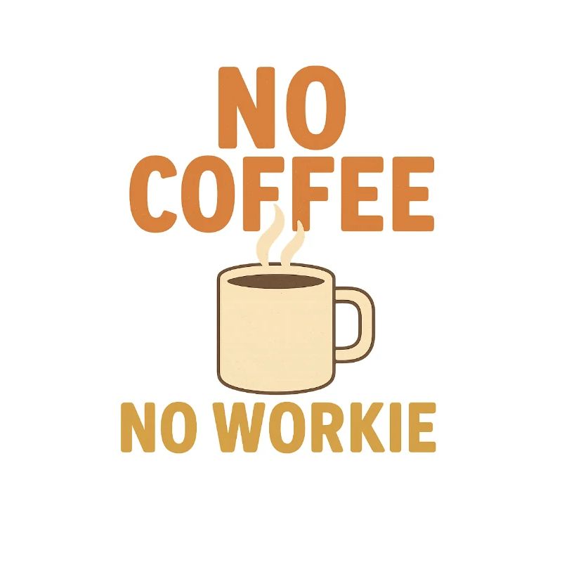 Pas de café, pas de t-shirt Workie