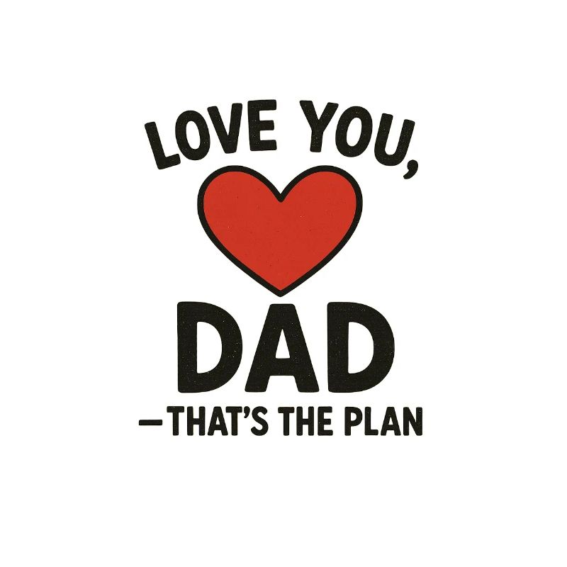 Liebe dich, Papa, das ist der Plan