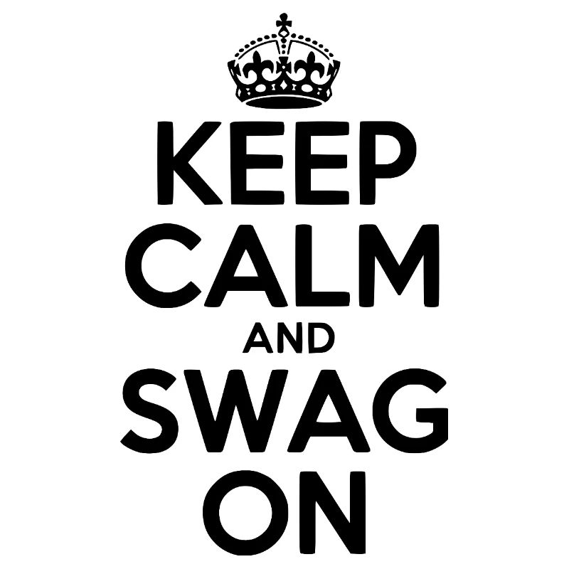 Keep Calm and Swag On