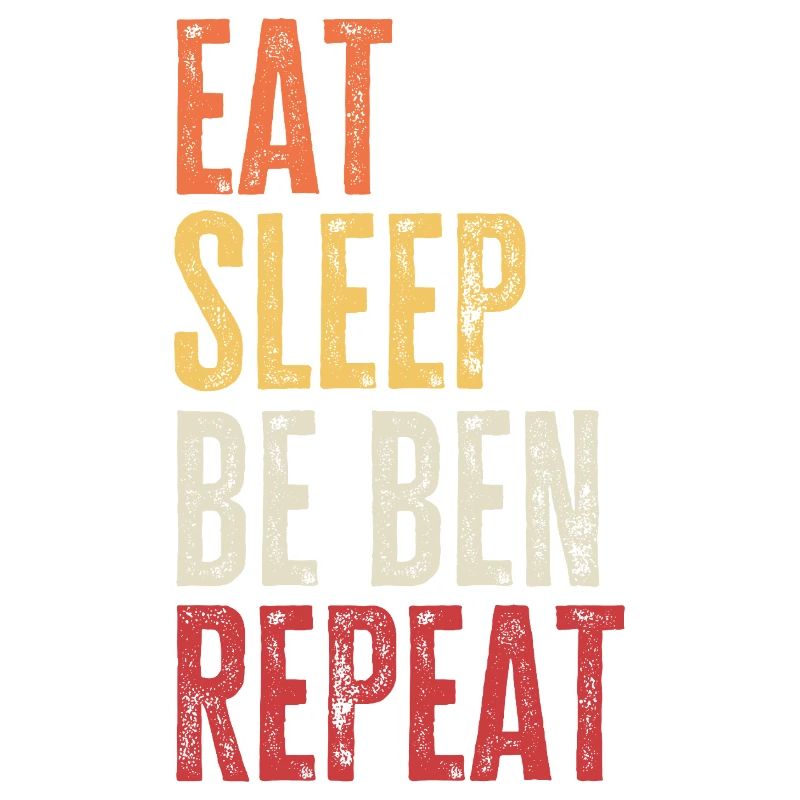 Eat Sleep Be Ben Repeat Retro Name