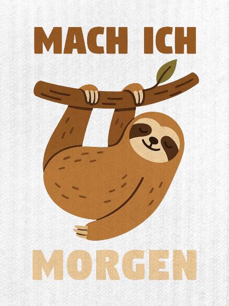 Mach ich morgen