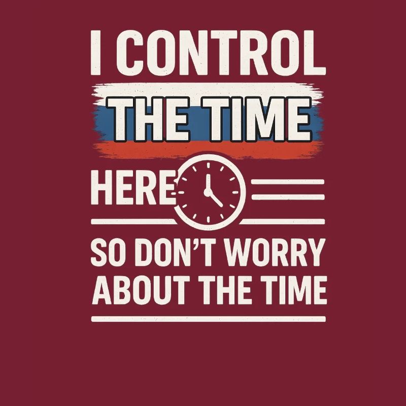 Time Control Here Don't Worry Time, Russian Saying