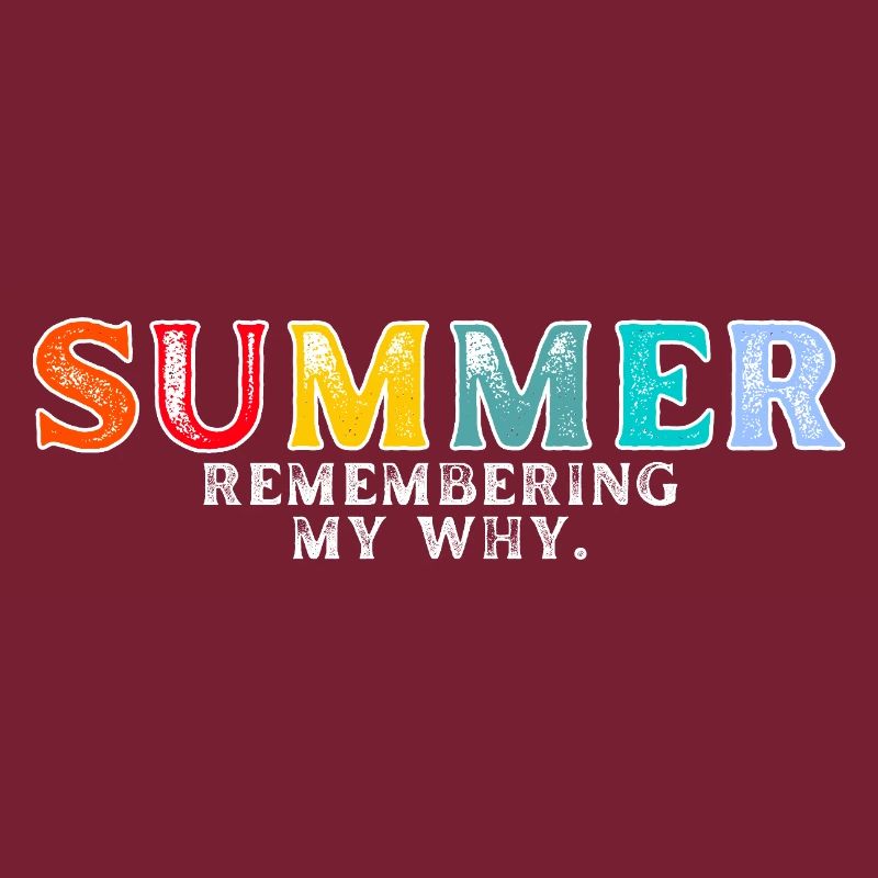 Funny Summer Break Quote Remembering My Why