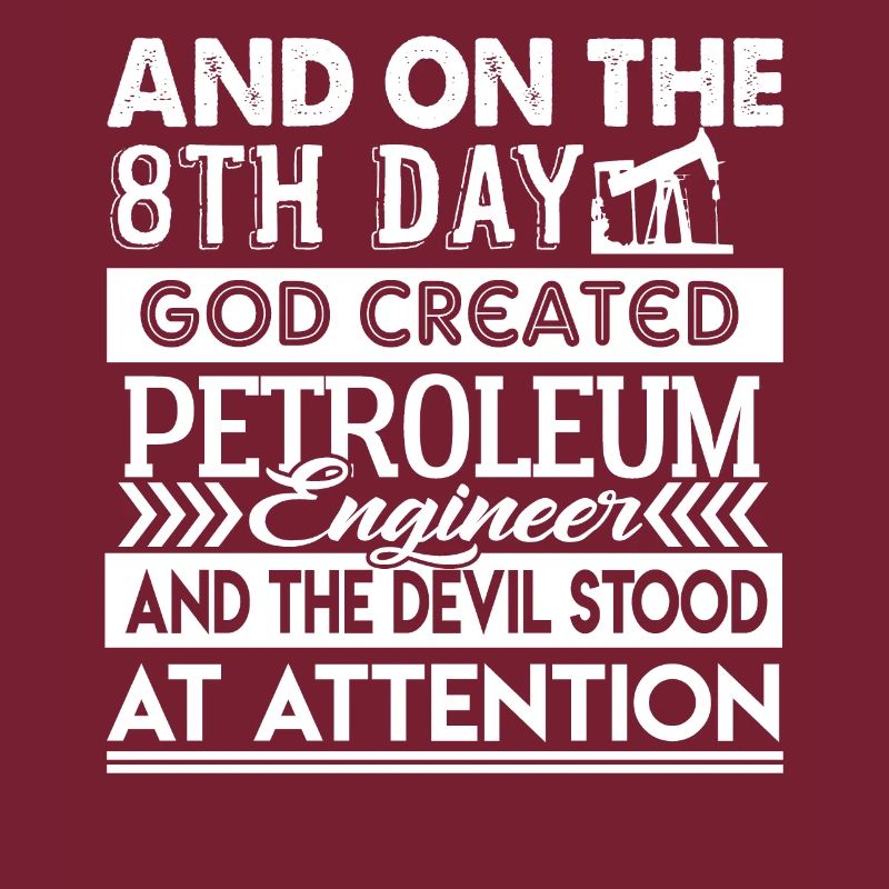 Petroleum Engineer God Created Petroleum Engineer