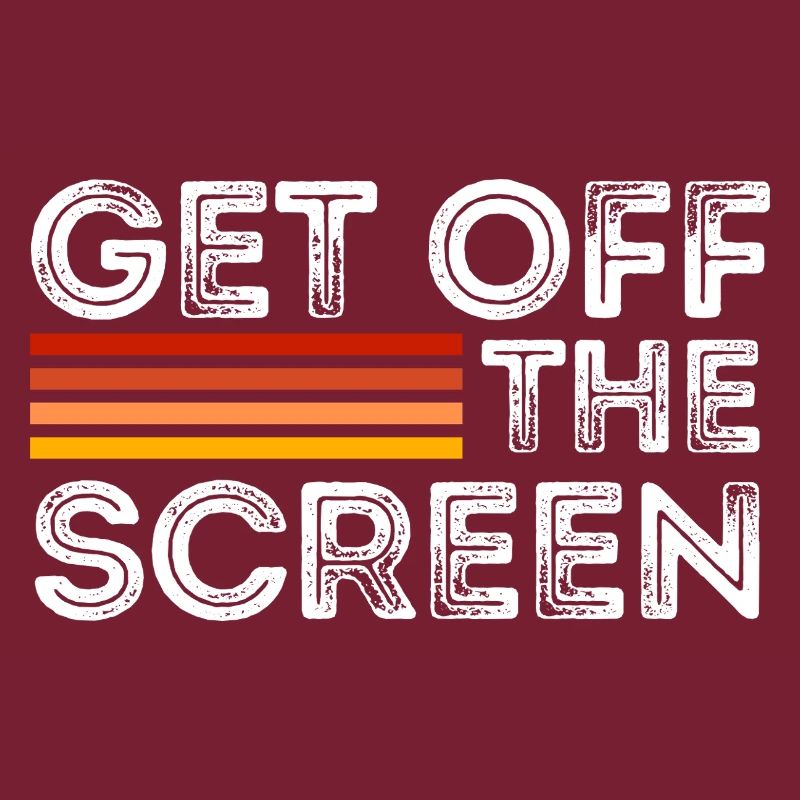 Get Off The Screen