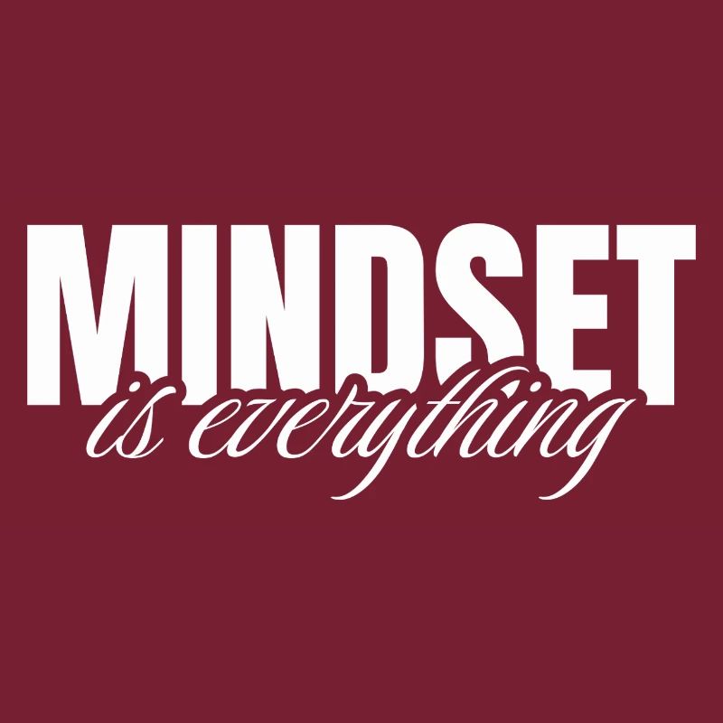 Mindset is everything