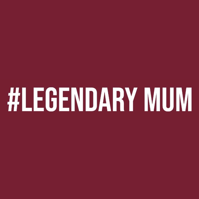 #Legendary Mum