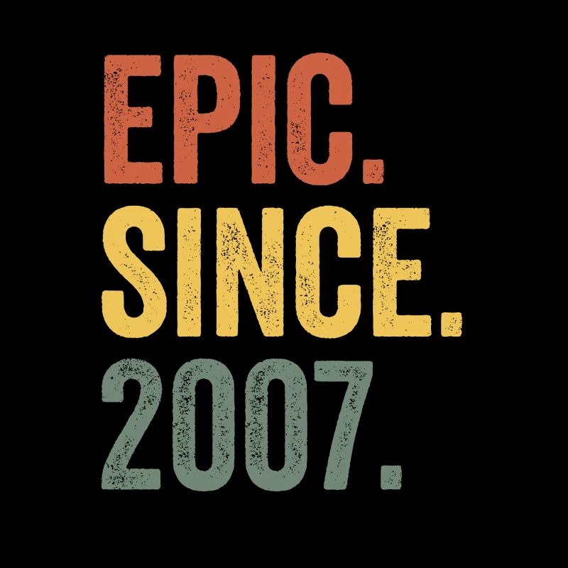 Epic Since 2007 Birth Year Birthday