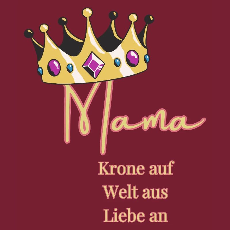 Für mich trägst du immer die Krone -Mama, Königin!