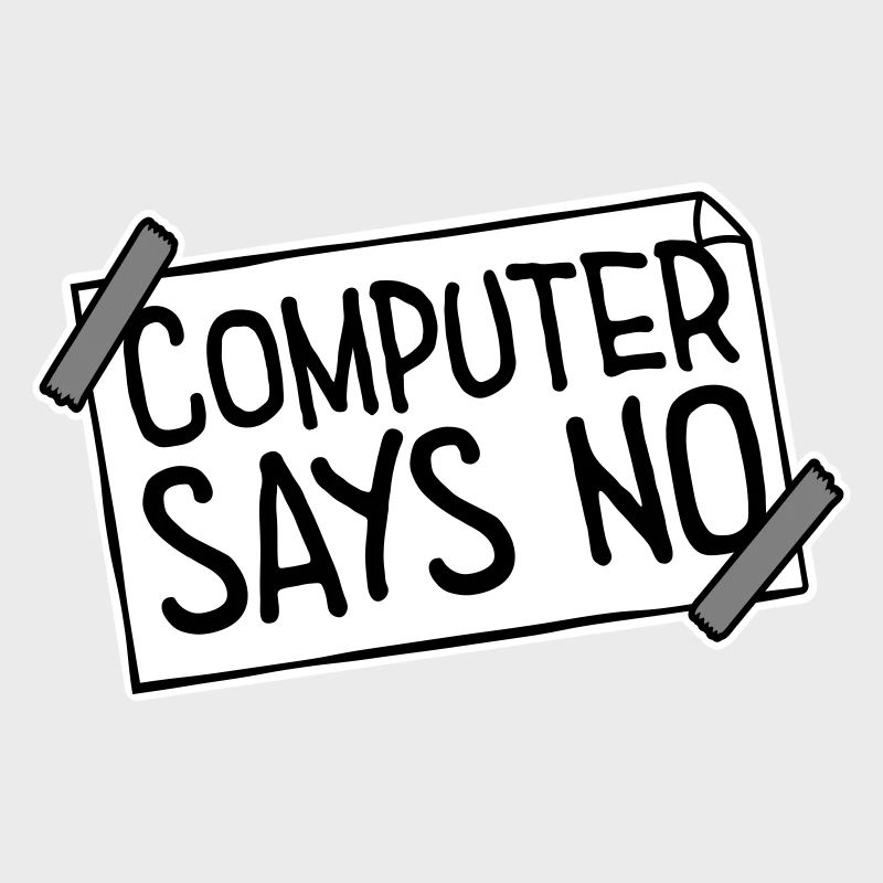 Computer Says No Funny Programmer Nerd Technique