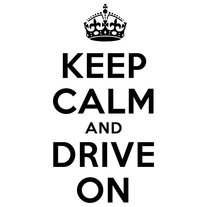 keep calm and drive on