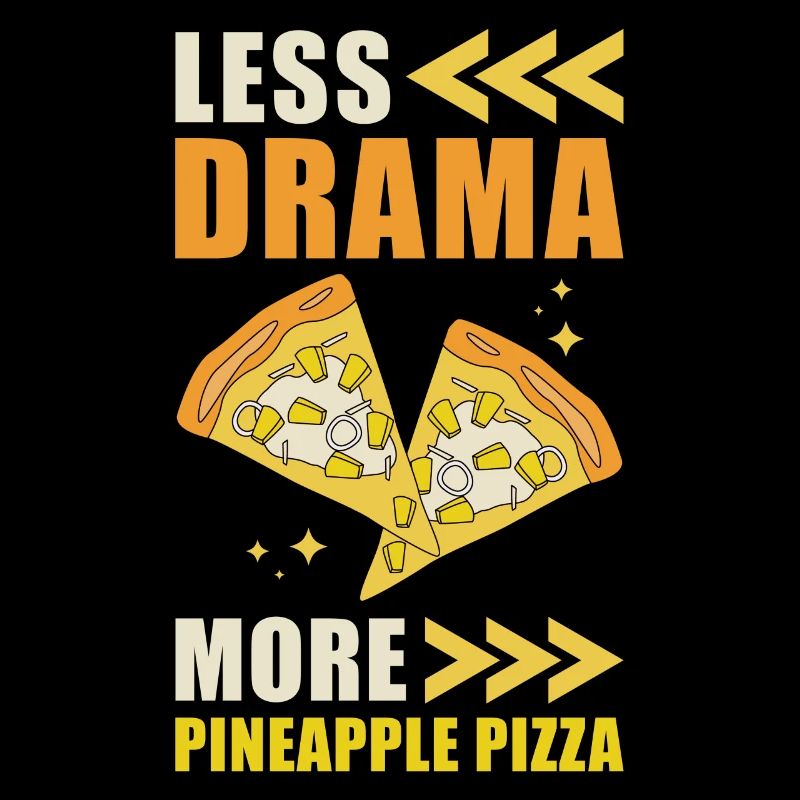 Moins de drame Plus de pizza à l’ananas