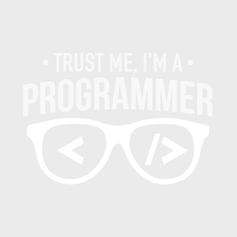 trust me i am a programmer