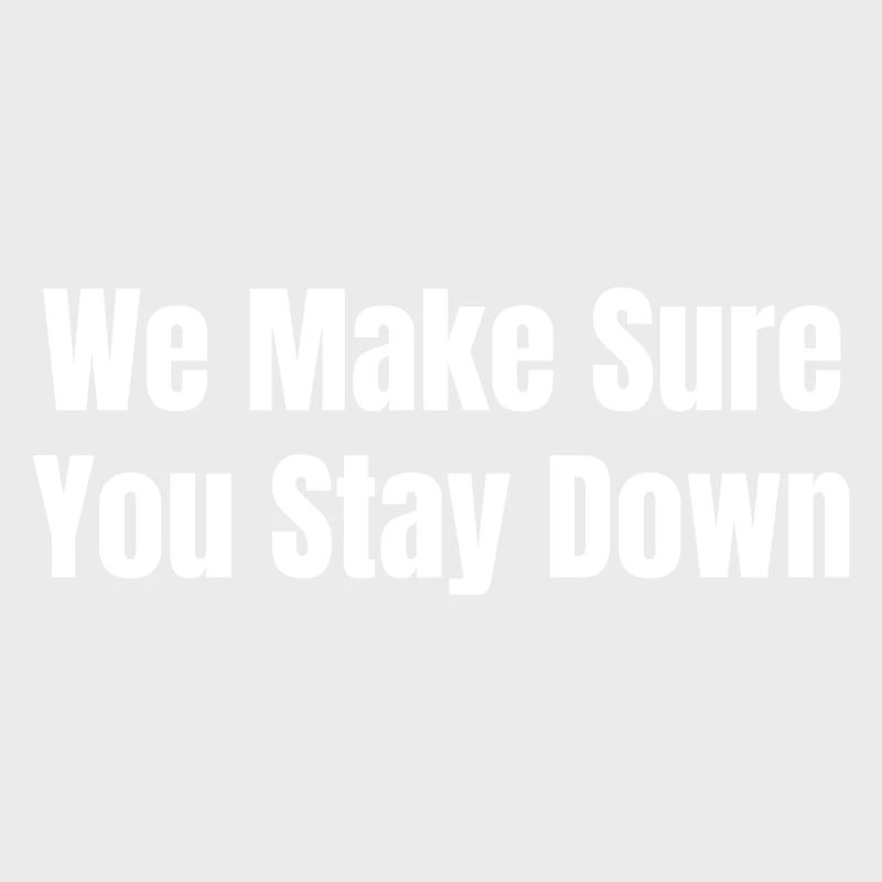 We make sure you stay down