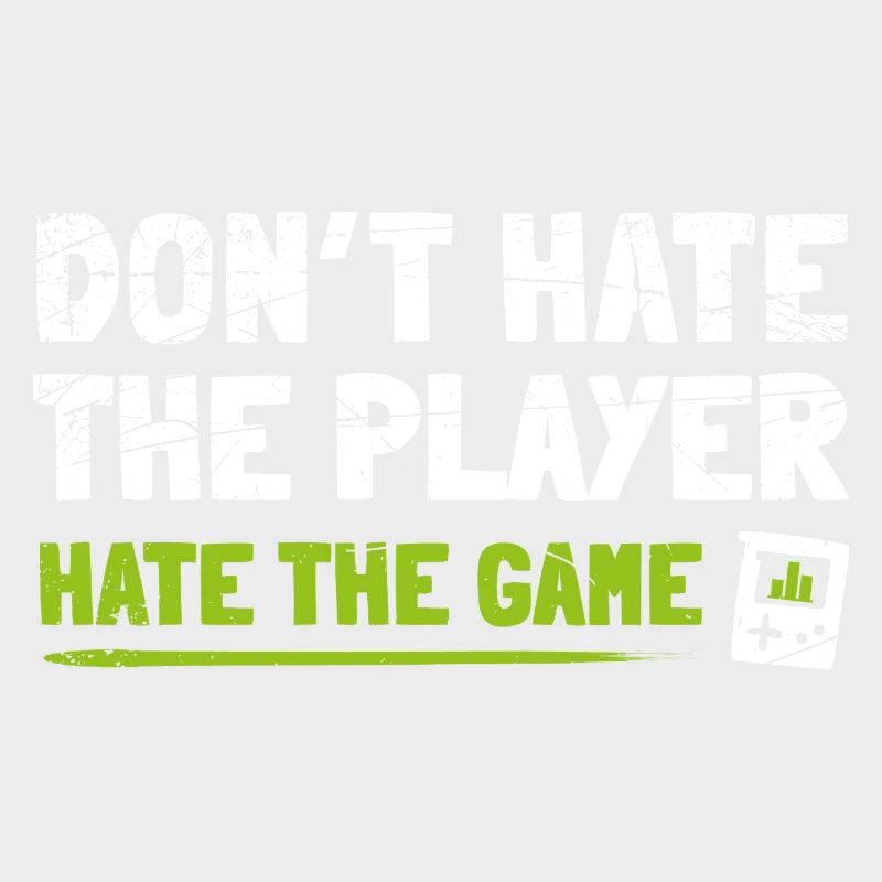Don't hate the Player hate the Game