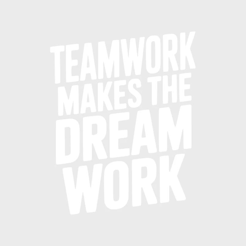 Teamwork Makes the Dream Work