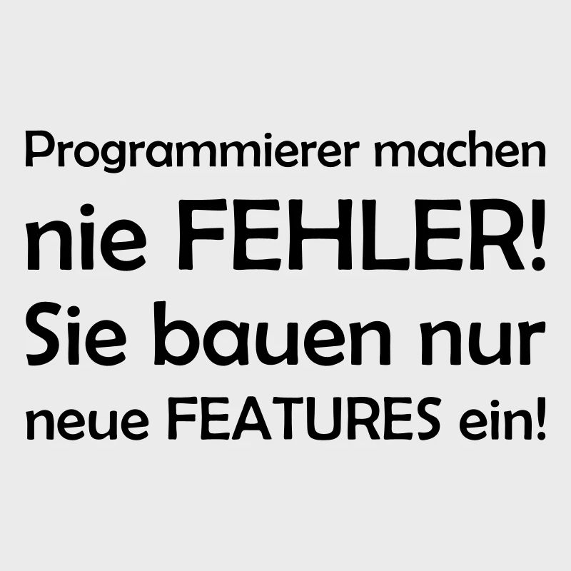 Programmers never make mistakes - they just build