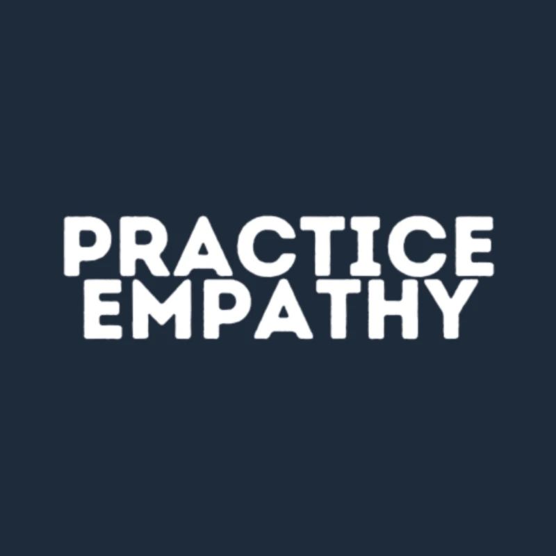 Practice Empathy