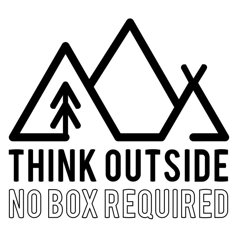 Think Outside No Box Required Quote