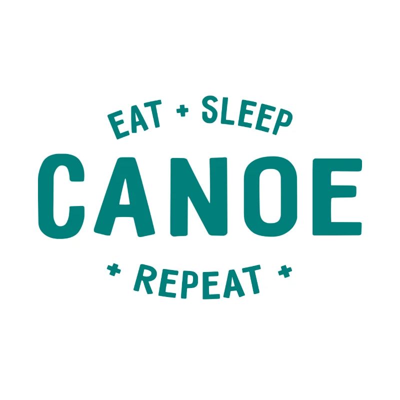 Eat Sleep Canoe Repeat - Paddle - Paddle - Canoe