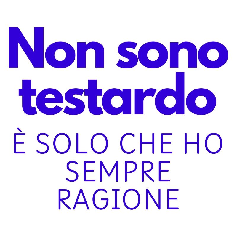 Non sono testardo!