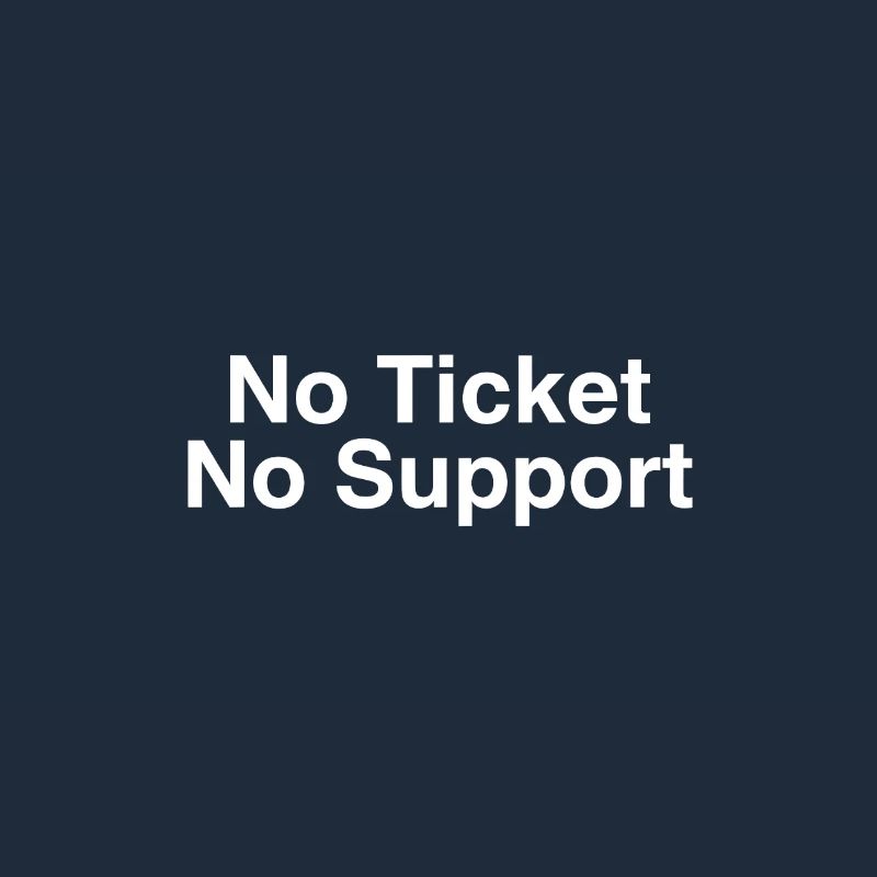 No Ticket No Support Informatiker IT Administrator