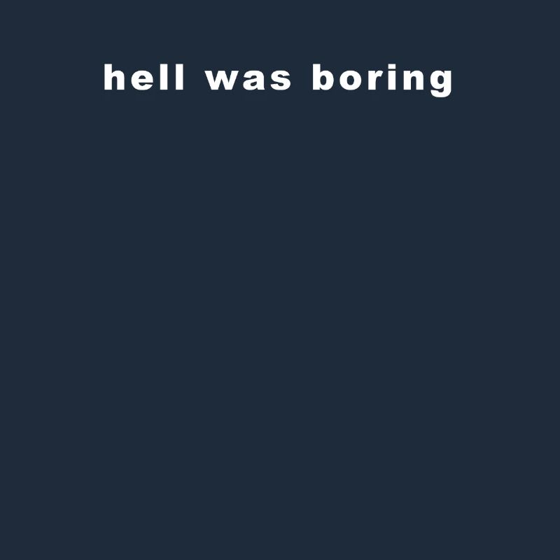 Hell Was boring
