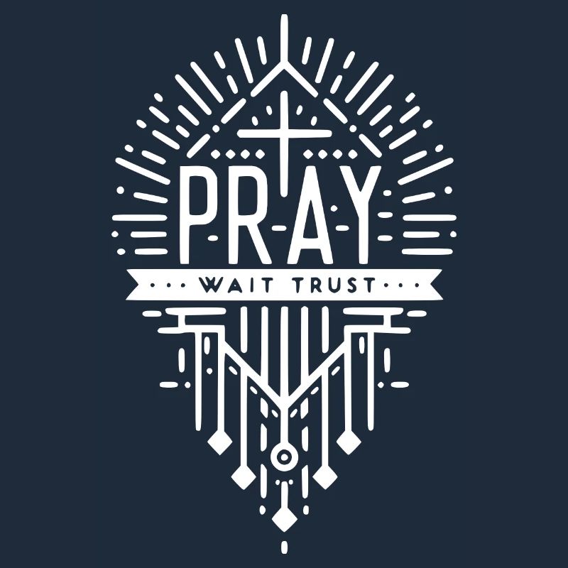 Pray Wait Trust