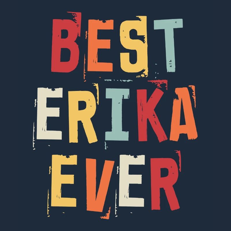 Best Erika Ever Retro First Name Text Saying