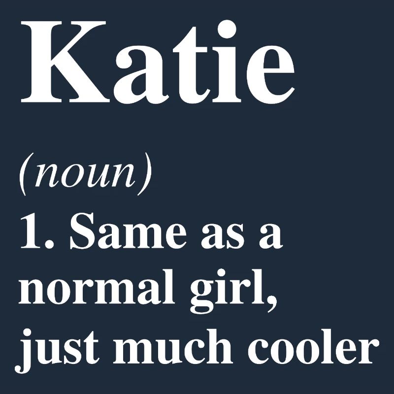Katie Definition Cooler Name Spruch Geschenk