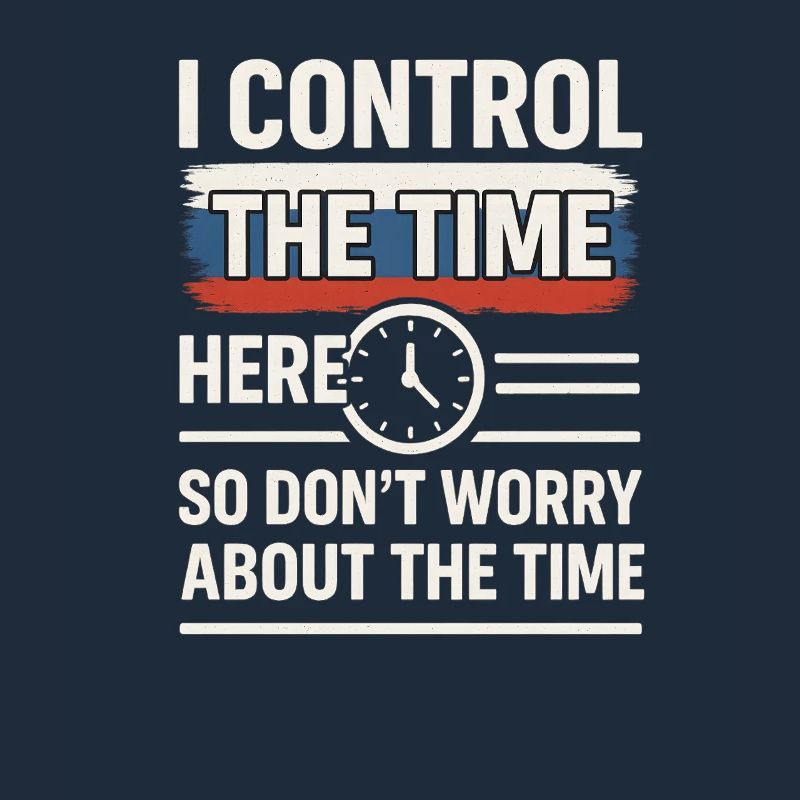 Time Control Here Don't Worry Time, Russian Saying