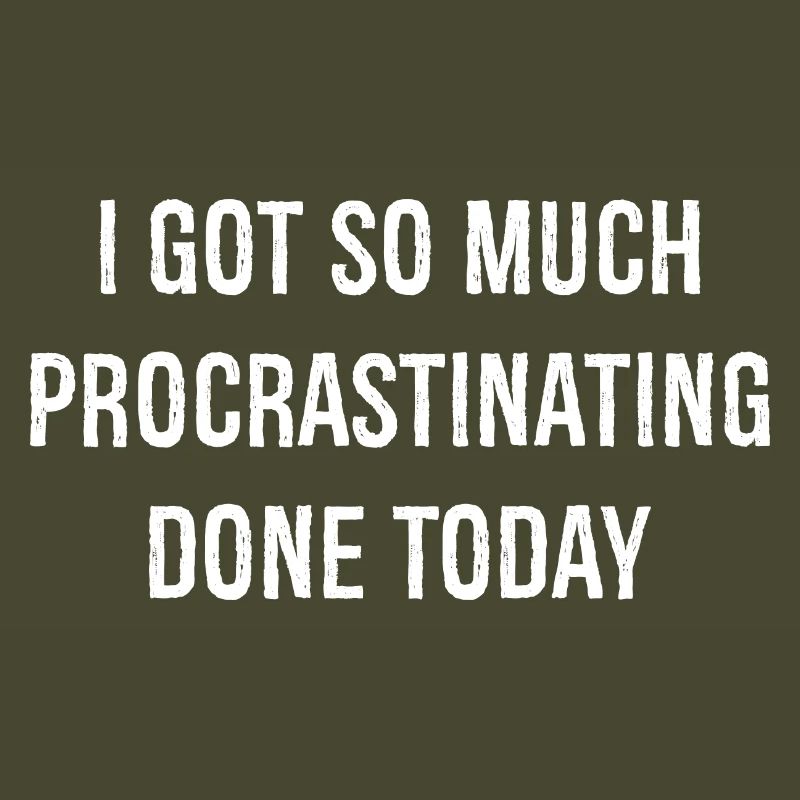 I got so much procrastinating done today funny