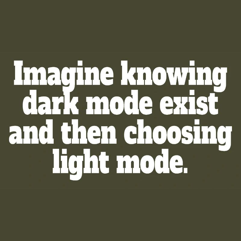 Dark Mode Exists Programmierer IT Nerd Coder Büro