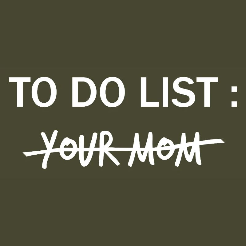 LISTE DE CHOSES À FAIRE : Ta mère