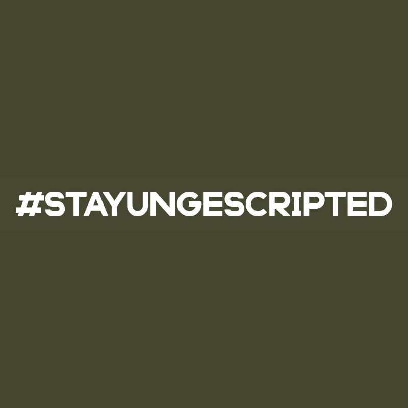 Stay Ungescripted #StayUngescripted