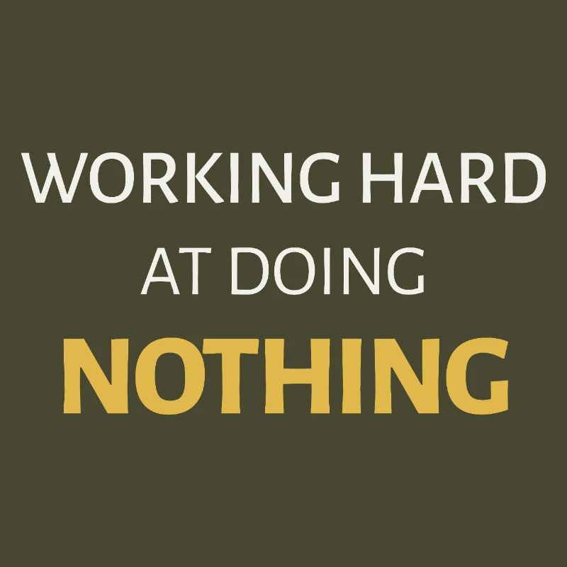 Working Hard at Doing Nothing