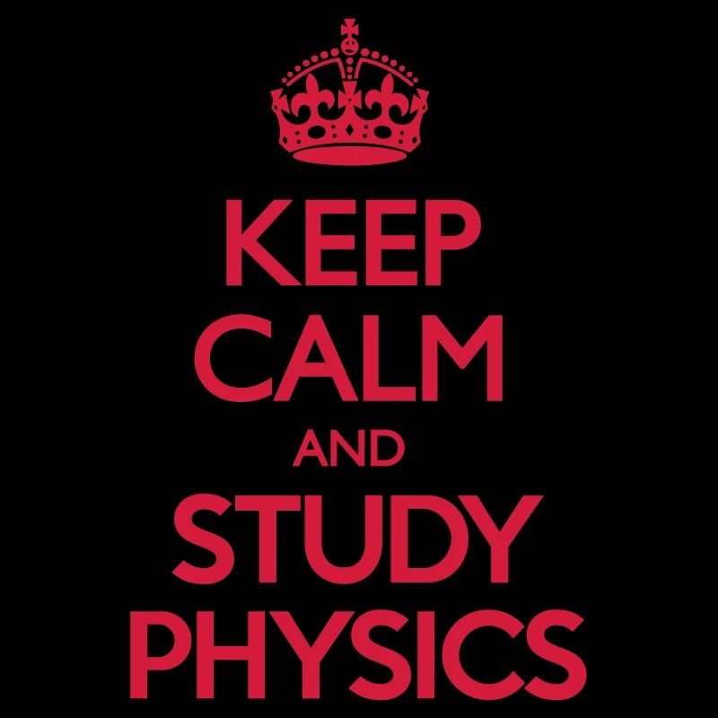 Keep Calm and Study Physics