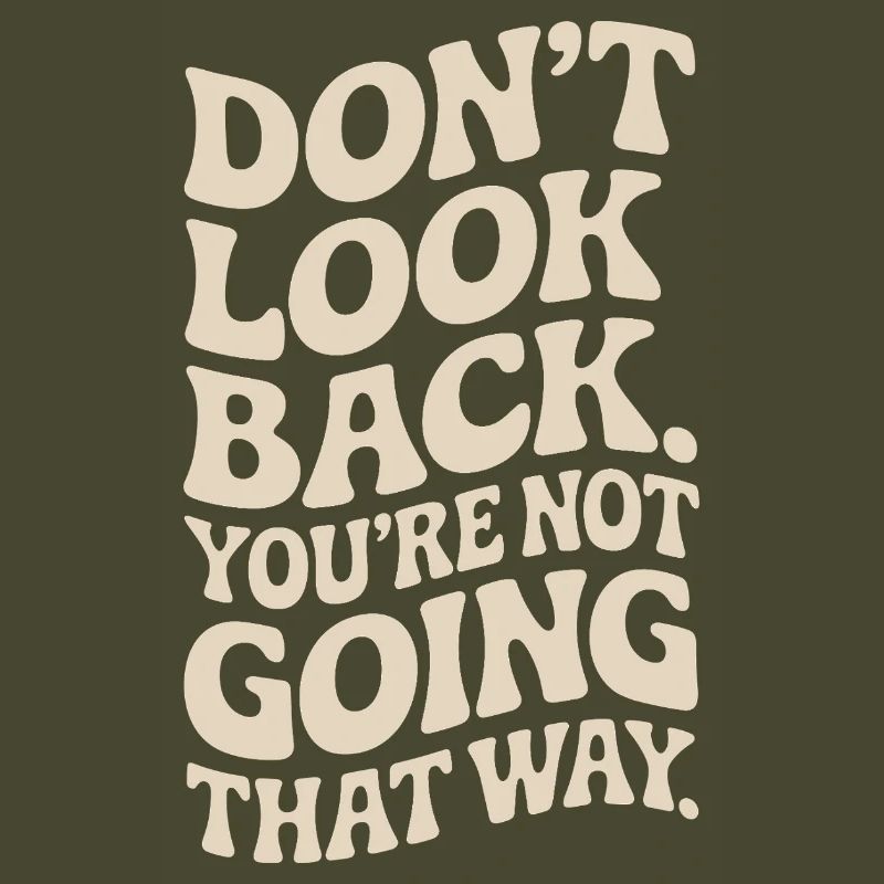 Ne regarde pas en arrière, tu ne vas pas dans cette direction, motivation