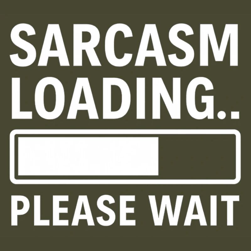 Sarcasm Loading... Please Wait – Funny Design