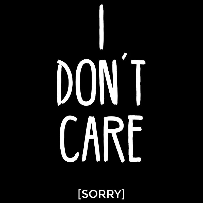 I don´t care sorry ist mir egal statement Spruch