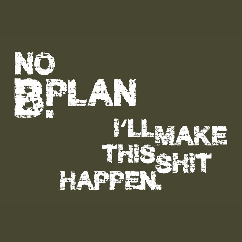 Pas de plan B – je vais faire en sorte que ça marche