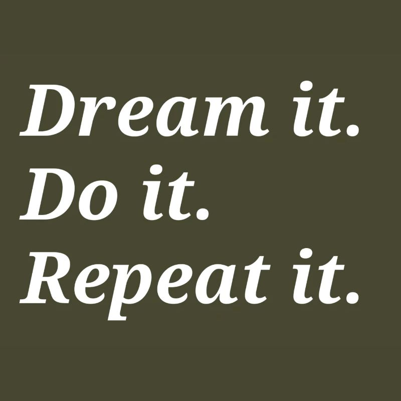 Dream it Do it Repeat it