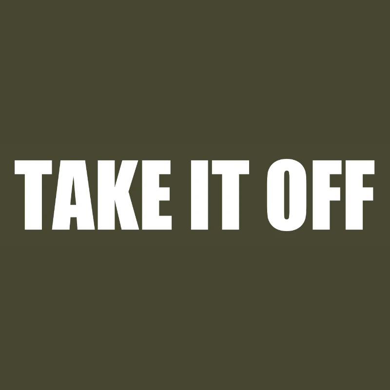 Take it off